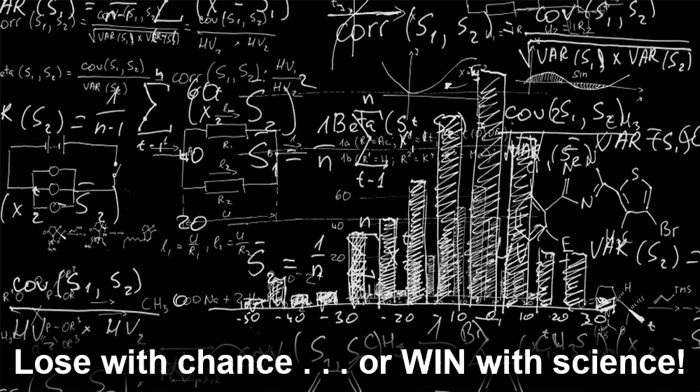 Lose with chance...or WIN with science!